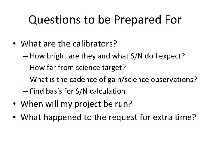 Questions to be Prepared For • What are the calibrators? – How bright are