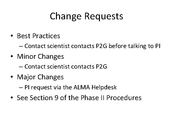 Change Requests • Best Practices – Contact scientist contacts P 2 G before talking