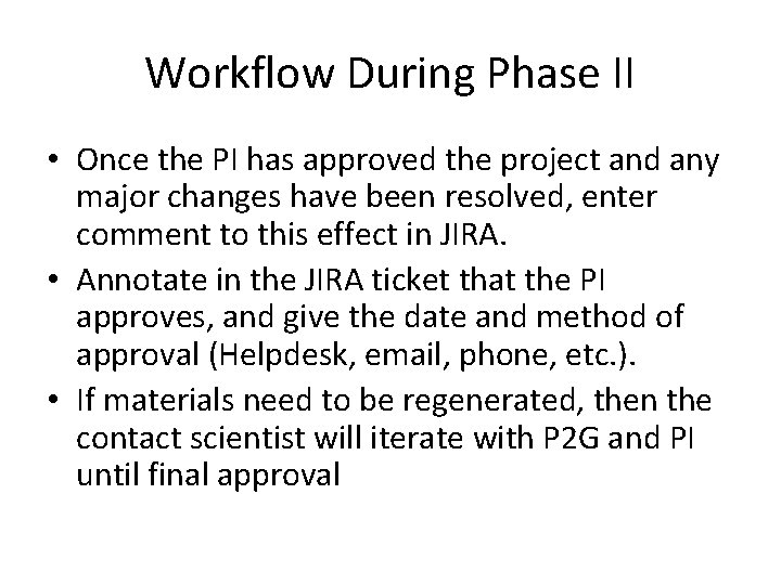 Workflow During Phase II • Once the PI has approved the project and any