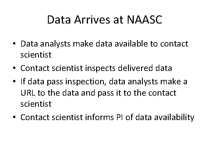 Data Arrives at NAASC • Data analysts make data available to contact scientist •