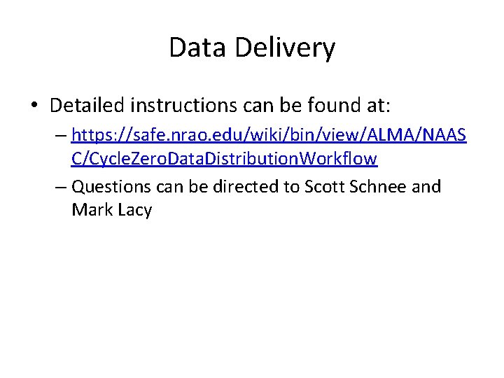 Data Delivery • Detailed instructions can be found at: – https: //safe. nrao. edu/wiki/bin/view/ALMA/NAAS