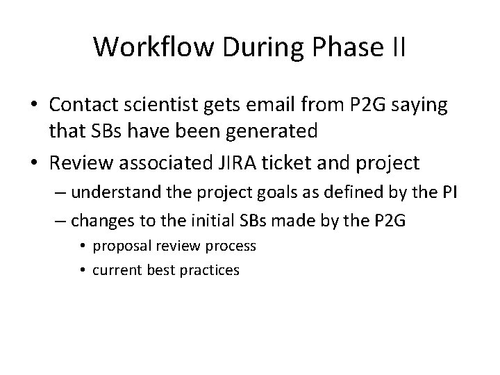 Workflow During Phase II • Contact scientist gets email from P 2 G saying
