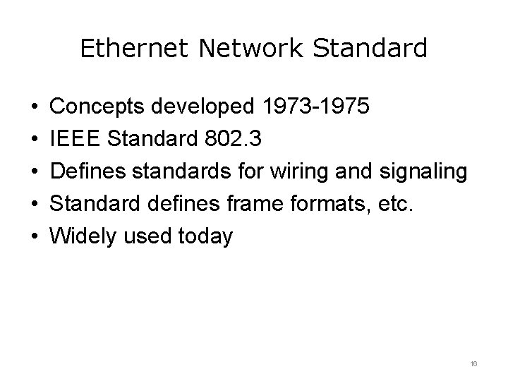 Ethernet Network Standard • • • Concepts developed 1973 -1975 IEEE Standard 802. 3