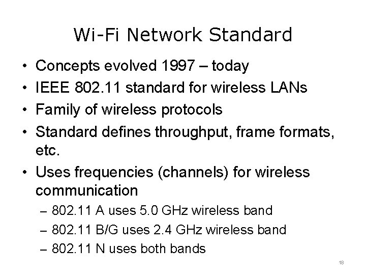 Wi-Fi Network Standard • • Concepts evolved 1997 – today IEEE 802. 11 standard