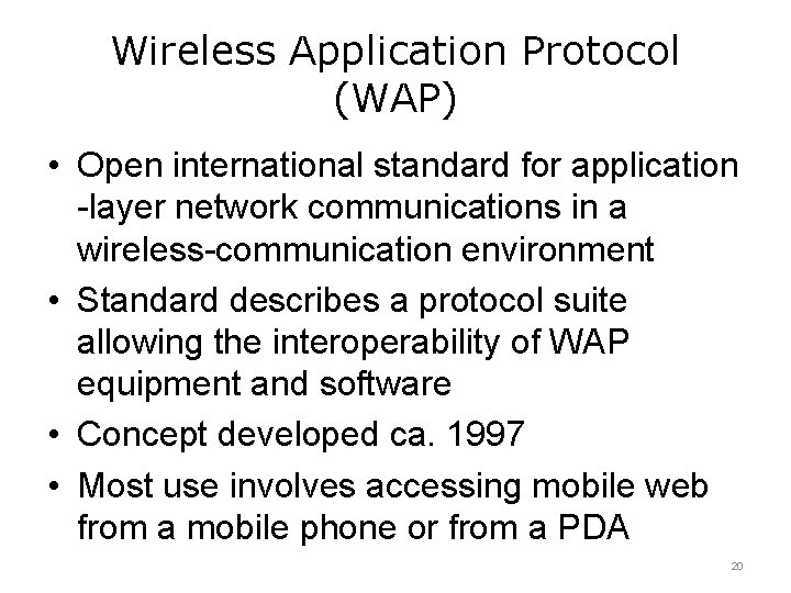 Wireless Application Protocol (WAP) • Open international standard for application -layer network communications in