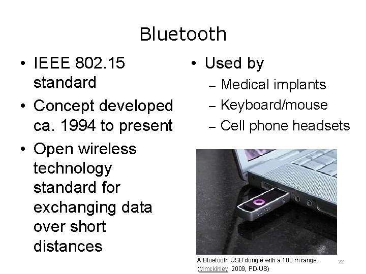 Bluetooth • IEEE 802. 15 standard • Concept developed ca. 1994 to present •