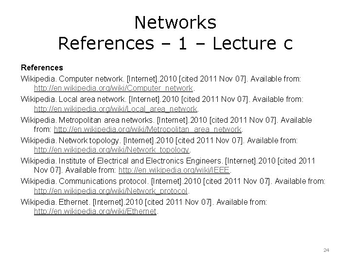 Networks References – 1 – Lecture c References Wikipedia. Computer network. [Internet]. 2010 [cited