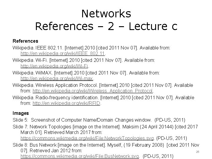 Networks References – 2 – Lecture c References Wikipedia. IEEE 802. 11. [Internet]. 2010