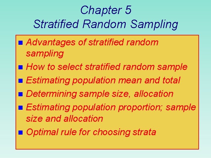 Chapter 5 Stratified Random Sampling Advantages of stratified random sampling n How to select