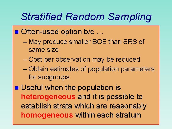 Stratified Random Sampling n Often-used option b/c … – May produce smaller BOE than