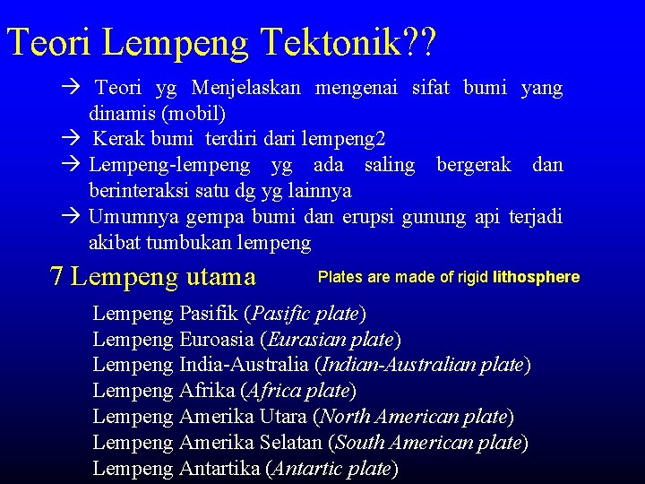 Teori Lempeng Tektonik? ? Teori yg Menjelaskan mengenai sifat bumi yang dinamis (mobil) Kerak