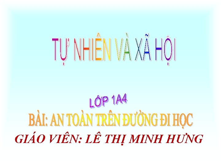 GIÁO VIÊN: LÊ THỊ MINH HƯNG 