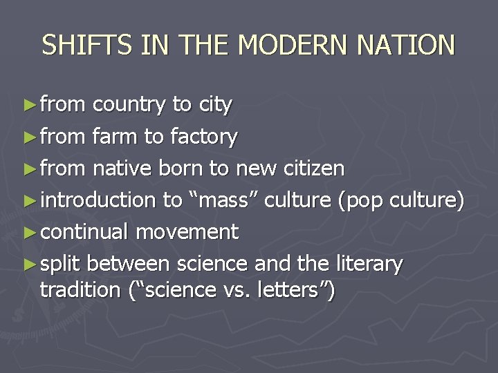 SHIFTS IN THE MODERN NATION ► from country to city ► from farm to