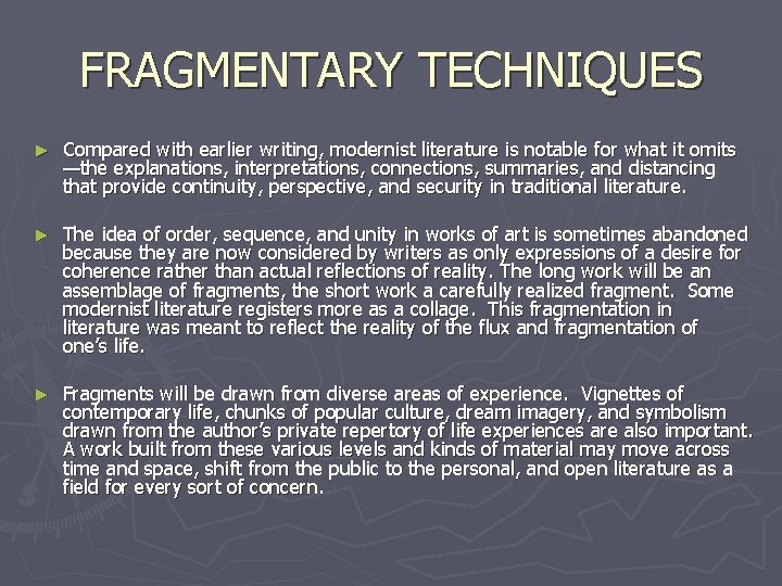 FRAGMENTARY TECHNIQUES ► Compared with earlier writing, modernist literature is notable for what it