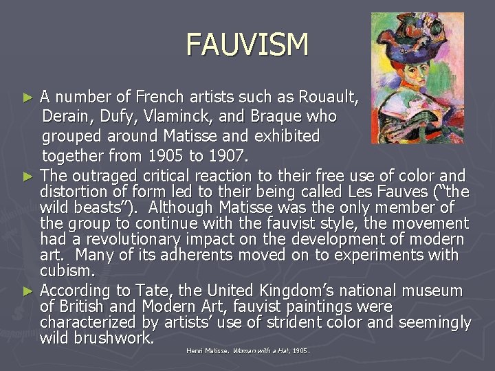 FAUVISM A number of French artists such as Rouault, Derain, Dufy, Vlaminck, and Braque