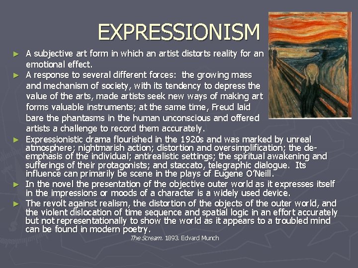 EXPRESSIONISM ► ► ► A subjective art form in which an artist distorts reality