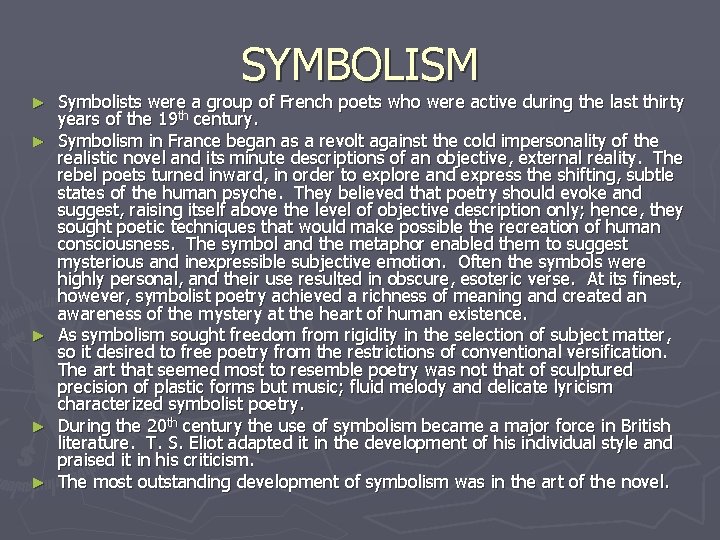 SYMBOLISM ► ► ► Symbolists were a group of French poets who were active
