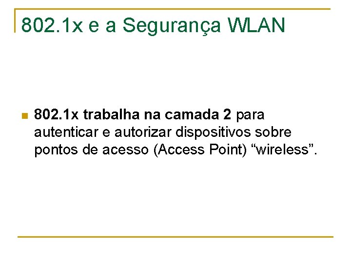 802. 1 x e a Segurança WLAN n 802. 1 x trabalha na camada