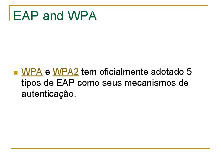 EAP and WPA n WPA e WPA 2 tem oficialmente adotado 5 tipos de