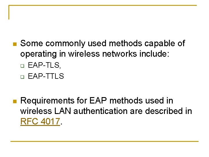 n Some commonly used methods capable of operating in wireless networks include: q q