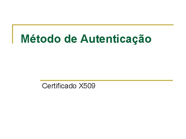 Método de Autenticação Certificado X 509 