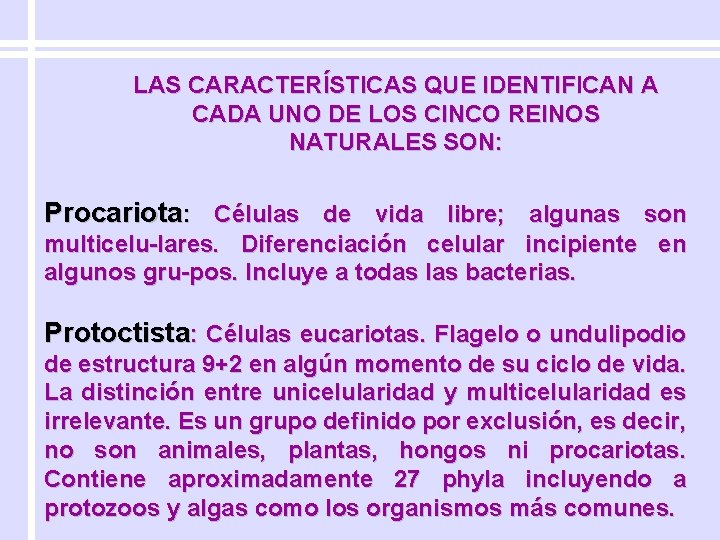 LAS CARACTERÍSTICAS QUE IDENTIFICAN A CADA UNO DE LOS CINCO REINOS NATURALES SON: Procariota: