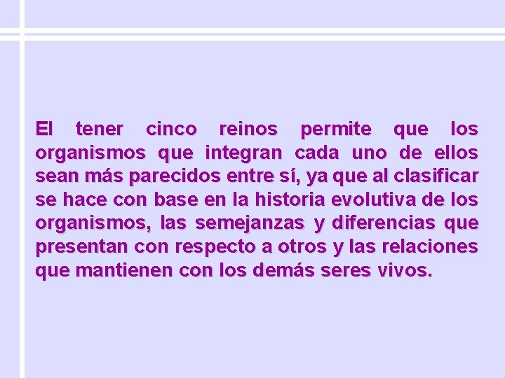 El tener cinco reinos permite que los organismos que integran cada uno de ellos