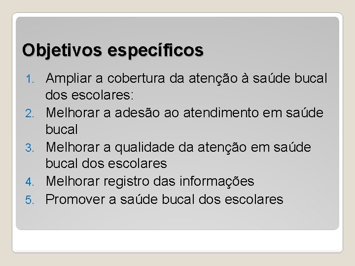 Objetivos específicos 1. 2. 3. 4. 5. Ampliar a cobertura da atenção à saúde