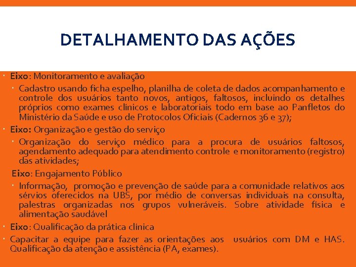 DETALHAMENTO DAS AÇÕES Eixo: Monitoramento e avaliação Cadastro usando ficha espelho, planilha de coleta