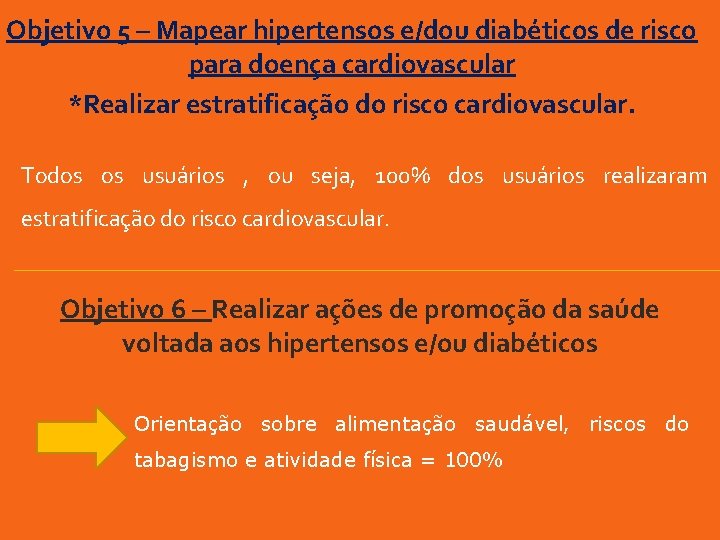 Objetivo 5 – Mapear hipertensos e/dou diabéticos de risco para doença cardiovascular *Realizar estratificação