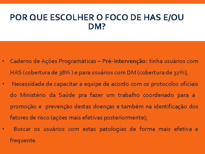 POR QUE ESCOLHER O FOCO DE HAS E/OU DM? • Caderno de Ações Programáticas