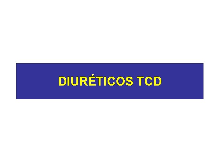 DIURÉTICOS TCD 