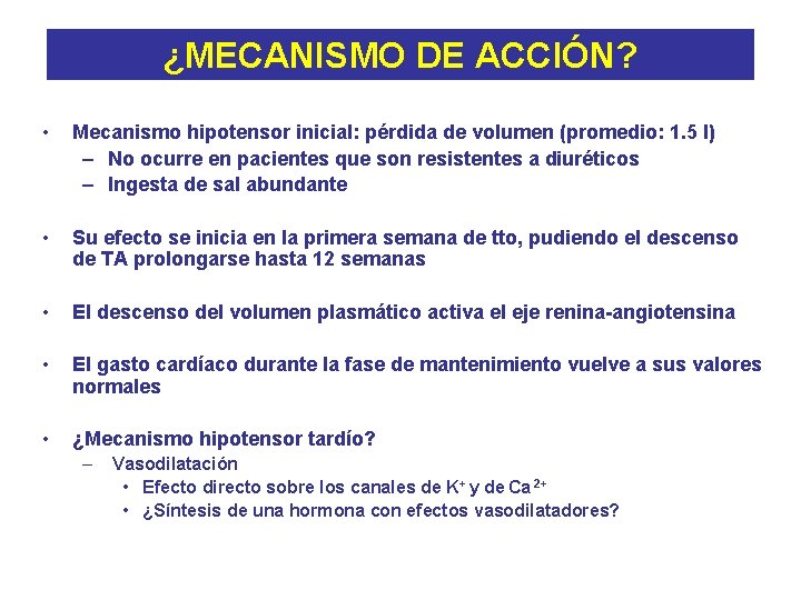 ¿MECANISMO DE ACCIÓN? • Mecanismo hipotensor inicial: pérdida de volumen (promedio: 1. 5 l)