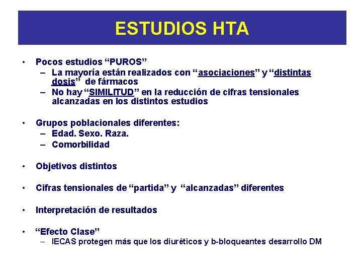 ESTUDIOS HTA • Pocos estudios “PUROS” – La mayoría están realizados con “asociaciones” y