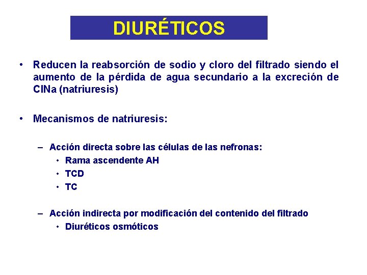 DIURÉTICOS • Reducen la reabsorción de sodio y cloro del filtrado siendo el aumento