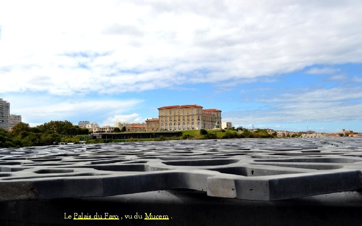 Le Palais du Faro , vu du Mucem. 