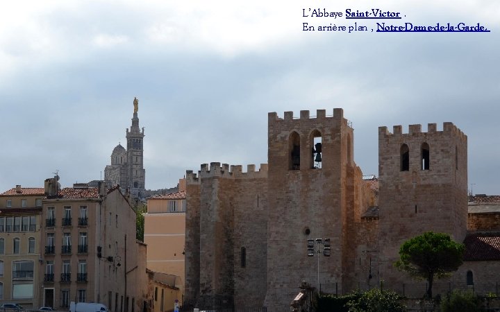 L’Abbaye Saint-Victor. En arrière plan , Notre-Dame-de-la-Garde. 