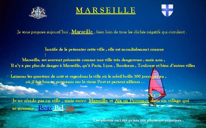 MARSEILLE Je vous propose aujourd’hui , Marseille , bien loin de tous les clichés