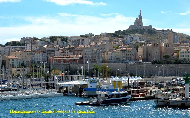 Notre-Dame de la Garde dominant Le vieux Port 