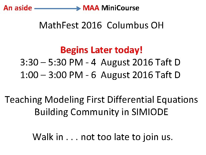 An aside MAA Mini. Course Math. Fest 2016 Columbus OH Begins Later today! 3: