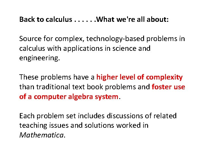 Back to calculus. . . What we're all about: Source for complex, technology-based problems