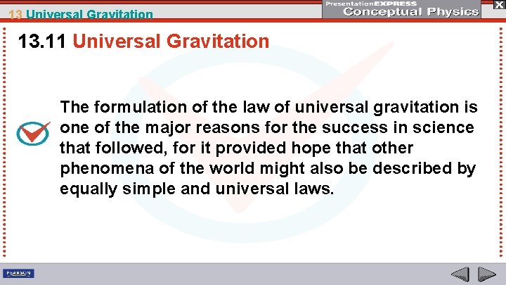 13 Universal Gravitation 13. 11 Universal Gravitation The formulation of the law of universal