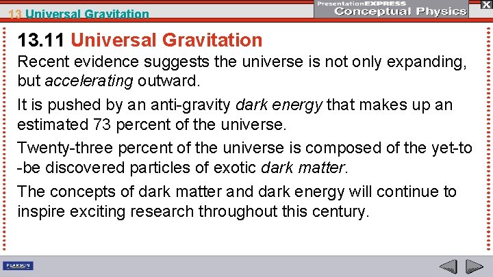 13 Universal Gravitation 13. 11 Universal Gravitation Recent evidence suggests the universe is not