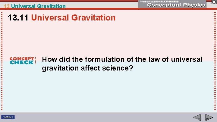 13 Universal Gravitation 13. 11 Universal Gravitation How did the formulation of the law