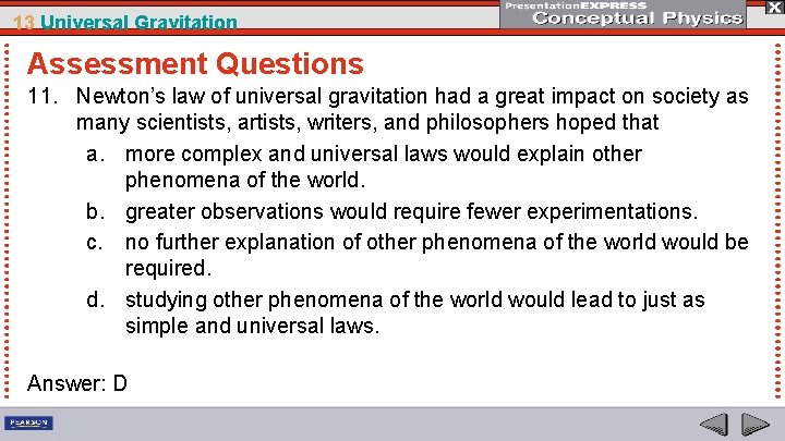 13 Universal Gravitation Assessment Questions 11. Newton’s law of universal gravitation had a great