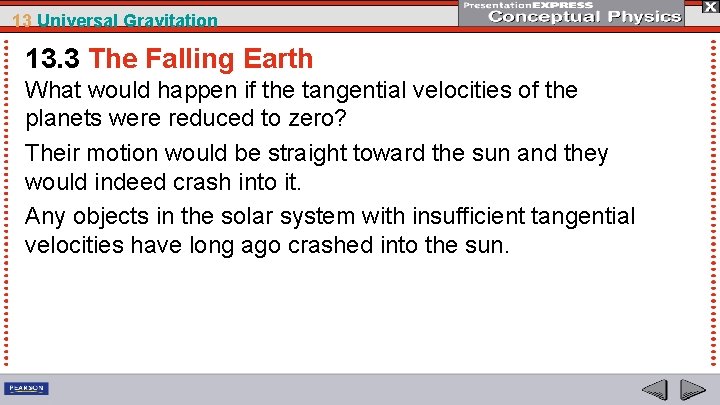 13 Universal Gravitation 13. 3 The Falling Earth What would happen if the tangential