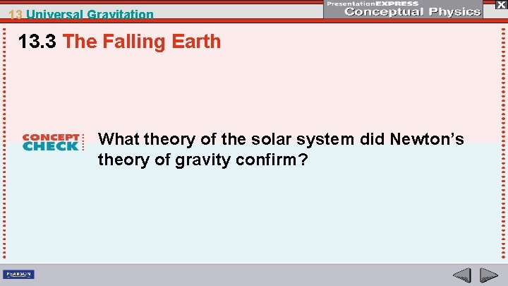 13 Universal Gravitation 13. 3 The Falling Earth What theory of the solar system