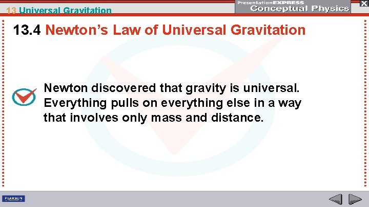 13 Universal Gravitation 13. 4 Newton’s Law of Universal Gravitation Newton discovered that gravity