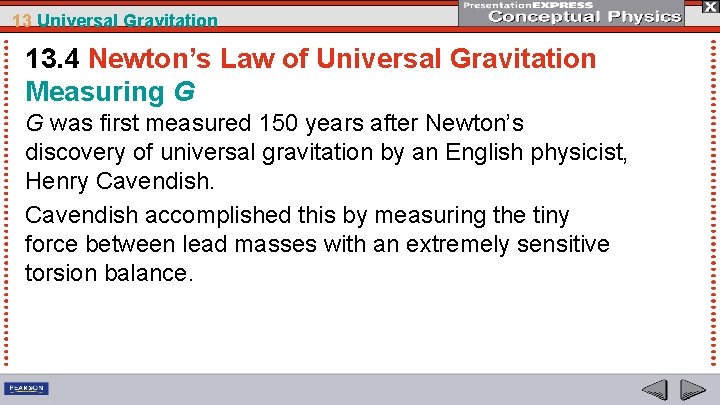 13 Universal Gravitation 13. 4 Newton’s Law of Universal Gravitation Measuring G G was