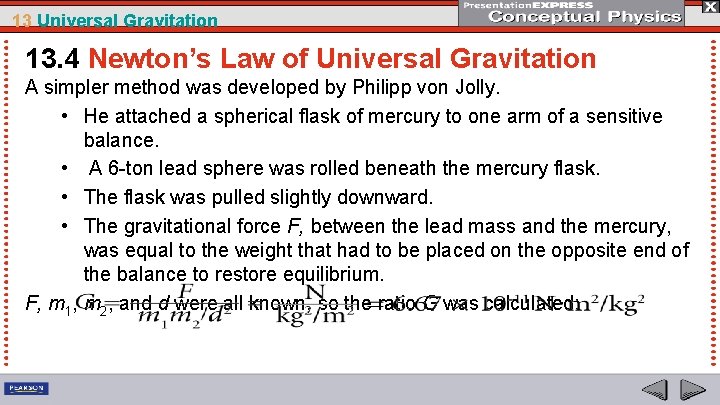 13 Universal Gravitation 13. 4 Newton’s Law of Universal Gravitation A simpler method was